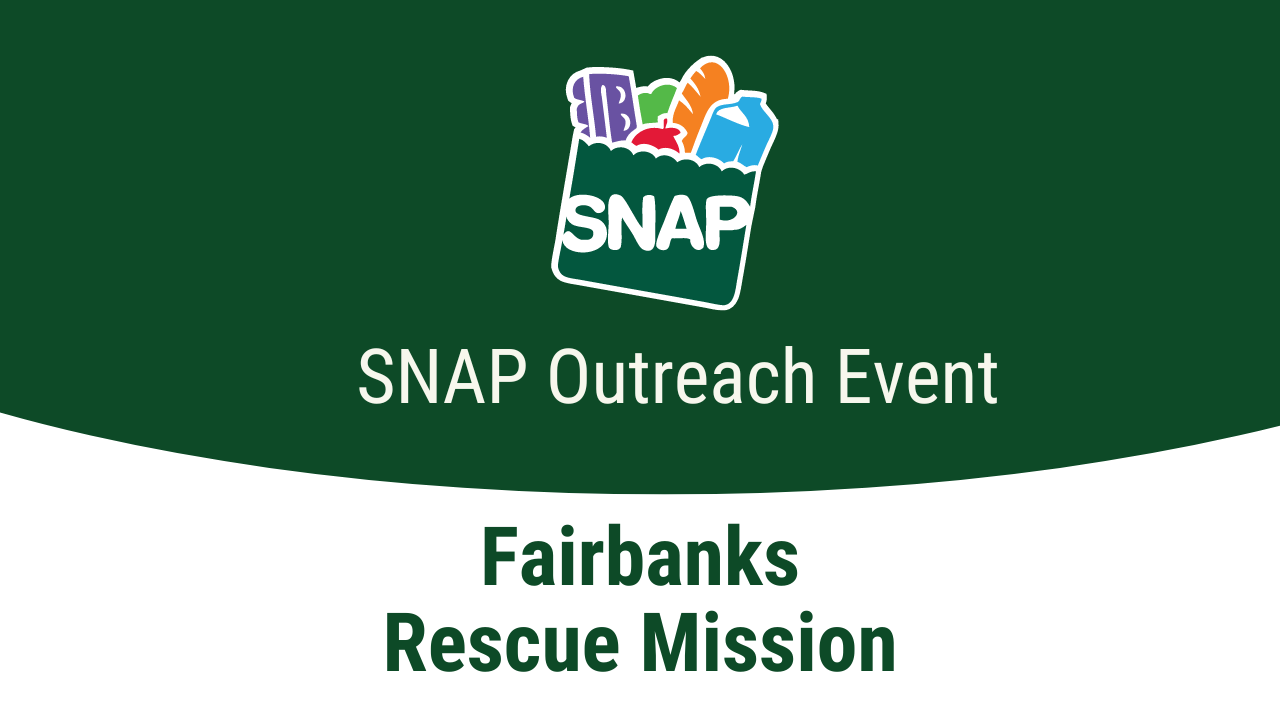 Fairbanks Rescue Mission SNAP Outreach Event