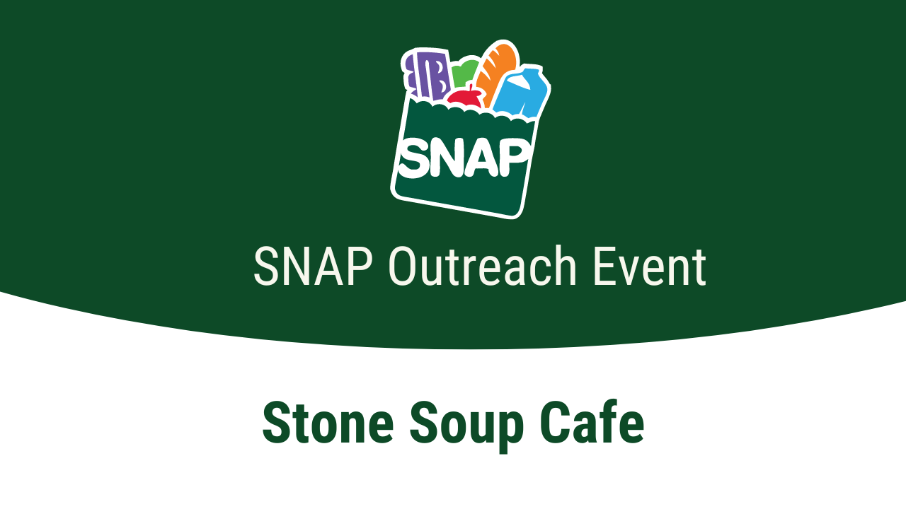 SNAP Outreach Event August 8-9 at Stone Soup Cafe