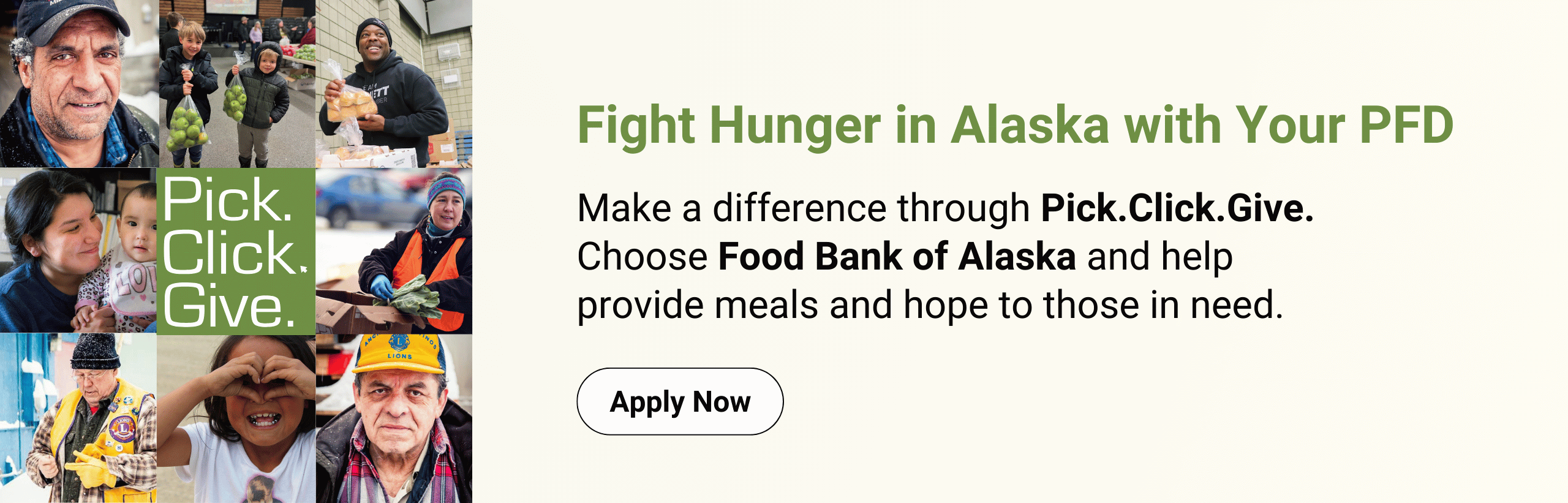 Fight Hunger in Alaska with Your PFD. Make a difference through Pick.Click.Give. Choose Food Bank of Alaska and help provide meals and hope to those in need.  Apply now at pfd.alaska.gov.